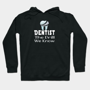 Dentist Gift, Dentist Office - Dentist We Know The Drill - Gifts For Dentist, Dental Hygienis, Dental School Graduation Hoodie